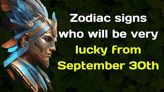 Zodiac signs who will be very lucky from September 30th