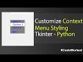 Customize Context Menu Style In Python Tkinter - Customization Of Context Menu Explained