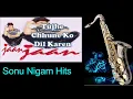 Download Lagu #467:-Tujhe Chhune ko Dil Kare | Jaan | Sonu Nigam | Saxophone Cover by Suhel Saxophonist in Delhi