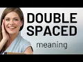 Understanding Double Spaced in Document Formatting
