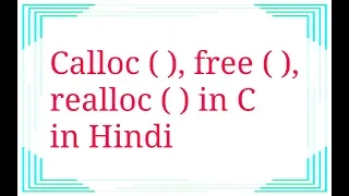 calloc function realloc function free function in C in hindi
