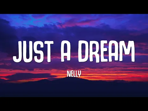 Download MP3 Nelly - Just A Dream (Lyrics)