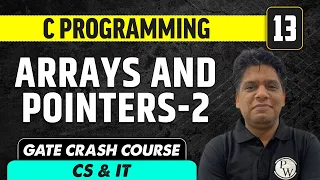 C Programming 13 Arrays and Pointers - 2 CS IT GATE Crash Course
