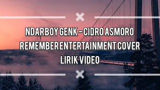 Download Ndarboy Genk - Cidro Asmoro  Remember Entertainment Cover LIRIK VIDEO MP3