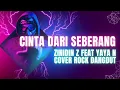 Lagu CINTA DARI SEBERANG | ZINIDIN Z FEAT YAYA N | COVER ROCK DANGDUT