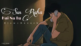 sun raha hai na tu slow reverb indian lofi vibey tracks