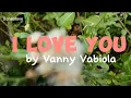 Download Lagu I Love You - by Vanny Vabiola | Lyrics