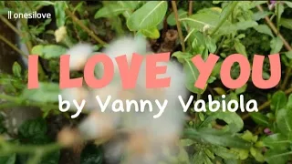 i love you by vanny vabiola lyrics