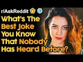 People Share The Best Jokes No Ones Ever Heard Before AskReddit Reddit Stories Reddit nsfw