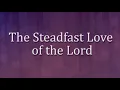 The Steadfast Love of the Lord Worship Video