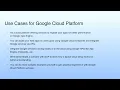 Use Cases for Google Cloud Platform Cloud Computing Case Study - Google Cloud Platform GCP