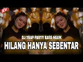 Download Lagu DJ HILANG HANYA SEBENTAR TRAP BASS NGUK NGUK VIRAL TIK TOK