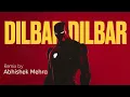 Dilbar Dilbar remix | by Abhishek Mehra 
