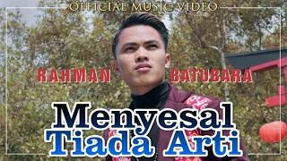 Download Menyesal tiada arti (official music video) || Rahman batubara MP3