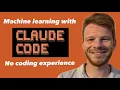 Building Machine Learning Models with No Coding Experience Claude Code