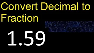 Convert 1 59 to fraction How to convert decimals to fractions convert decimal 1 59