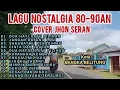 Download Lagu MIMPIKANLAH DIRIKU KAPANKAH KEMBALI - LAGU NOSTALGIA TERPOPULER ~ COVER JHON SERAN FULL ALBUM