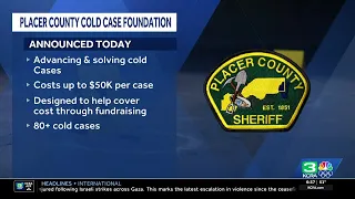 Placer County Sheriff s Office launches Cold Case Foundation to advance DNA testing support fami