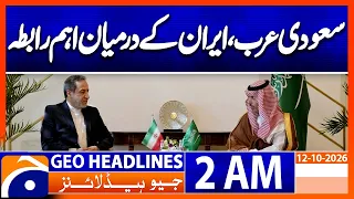 Saudi Arabia and Iran Hold Key Talks Amid Regional Tensions | 2AM Geo News Headlines (12th Oct 2026)