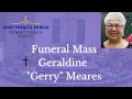 LIVE Funeral Mass for Geraldine Gerry Meares - 2024