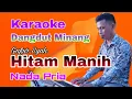Download Lagu Karaoke Hitam Manih - Gafur Syah (Nada Pria Dangdut Minang)
