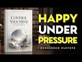 How to Control Your Mind and Stay Happy Even When Life Is Hard Mindset book