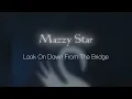 Mazzy Star - Look On Down From The Bridge (Karaoke)