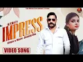 इम्प्रेस IMPRESS - Music Video | Deepak Dev | Sonu Malik, Tanya Singh, Nishant B | New Haryanvi Song