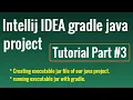 IntelliJ IDEA Gradle java project Tutorial part Exporting executable jar of java project