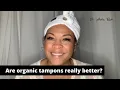 Are organic tampons really better Dr Aisha Rush