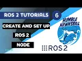 Create a ROS2 Node with Python - ROS2 Humble Tutorial 6