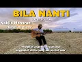 Download Lagu Bila Nanti - Nabila Maharani Cover \u0026 Lirik by Nanak Romansa || pergilah engkau bersamanya
