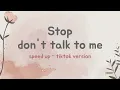 Lagu Stop Don't Talk To Me (Speed Up Tiktok Version)| Lyrics Terjemahan