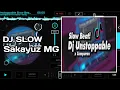 Download Lagu Dj Unstoppable Slow Beat x CampuranVIRAL TIKTOK!! | Sakayuz MG ( SLOW VERSION )