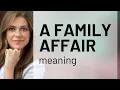 Understanding A Family Affair Exploring English Phrases