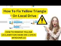 How To Remove Yellow Triangle On Local Drive How to remove yellow exclamation mark on C drive