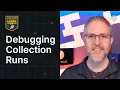 Debugging Collection Runs Postman Level Up