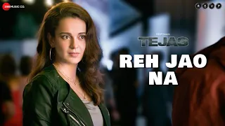 reh jao na tejas kangana ranaut u0026 varun mitra hariharan u0026 shashwat sachdev kumaar