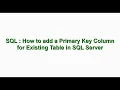 How to add Primary Key column to Existing Table in SQL Server SQL Server LearnStuffz