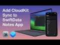 SwiftData Add CloudKit Sync to Notes App iOS 17 macOS 14 SwiftUI