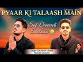 Pyaar Ki Talaash Main - Sakharam Alawe | Best Sufi Song 2026 | Rula Dene Waali Qawwali 😭 Best 