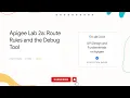 Route Rules and the Debug Tool Qwiklabs Apigee API Platform