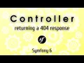 Symfony 6 - How to return a 404 controller response