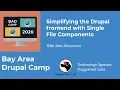 Simplifying the Drupal frontend with Single File Components