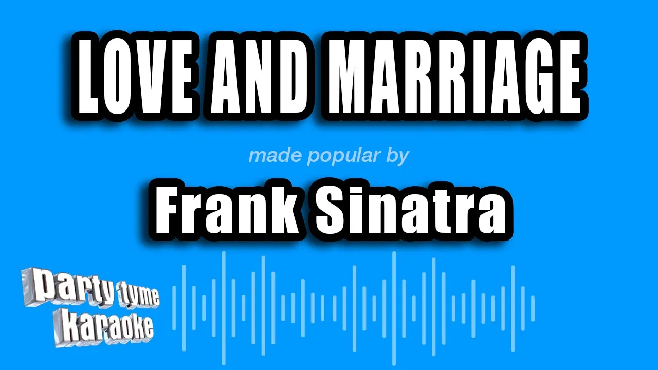 Frank Sinatra - Love And Marriage (Karaoke Version) Frank Sinatra - Love And Marriage (Karaoke Version)
