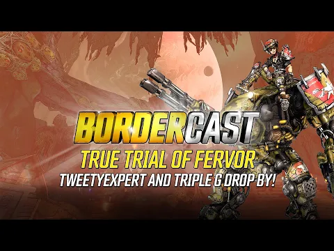 The True Trial of Fervor is here plus TweetyExpert and TripleG drop by! – The Bordercast