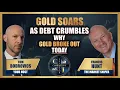 Francis Hunt Gold Soars as Debt Crumbles Why Gold Broke Out Today