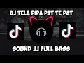 Download Lagu DJ SOUND JJ FULL BASS DJ TELA PIPA PAT TE PAT VIRAL TIKTOK🔥