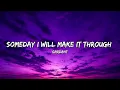 Someday I'll Make It Through – Gardant | Lyrics