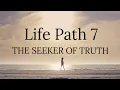 LIFE PATH 7 NUMEROLOGY If your day of birth 7 16 25 THE SEEKER OF TRUTH YOUR LIFE PURPOSE